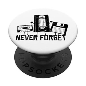 cassette tape, video tape and floppy disk with never forget popsockets popgrip: swappable grip for phones & tablets