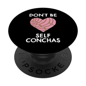 dont be self conchas pan dulce mexican latina mujer concha popsockets swappable popgrip