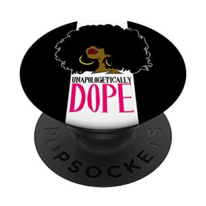 unapologetically dope african american afro pride words gift popsockets swappable popgrip