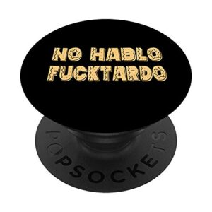 no hablo fucktardo funny offensive saying mens graphic popsockets popgrip: swappable grip for phones & tablets