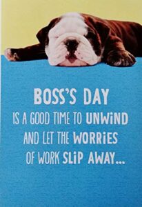 greeting card good time to unwind and let the worries of work slip away - cute funny happy boss's day with bulldog dog
