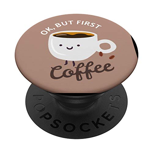 Cute Cup, Ok But First Coffee, Funny Coffee Mug Quote PopSockets PopGrip: Swappable Grip for Phones & Tablets
