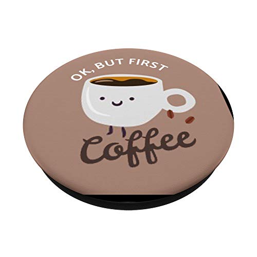 Cute Cup, Ok But First Coffee, Funny Coffee Mug Quote PopSockets PopGrip: Swappable Grip for Phones & Tablets