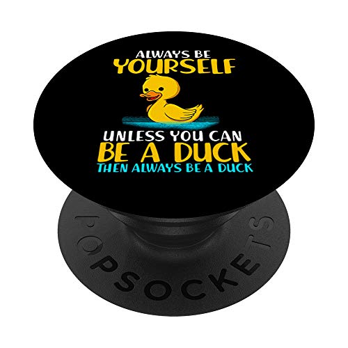 Fun Duck Quote Be Yourself Animal Lover Duckling Gift PopSockets PopGrip: Swappable Grip for Phones & Tablets