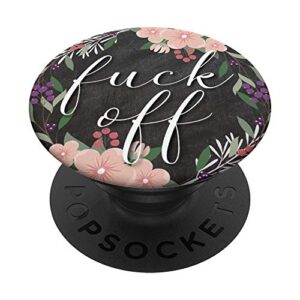 fuck off - salty sarcastic funny swear word - popsockets popgrip: swappable grip for phones & tablets