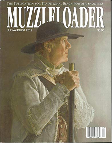 MUZZLELOADER MAGAZINE, THE PUBLICATION FOR TRADITIONAL JULY / AUGUST, 2019 ( PLEASE NOTE: ALL THESE MAGAZINES ARE PET & SMOKE FREE MAGAZINES. NO ADDRESS LABEL. FRESH FROM NEWSSTAND) (SINGLE ISSUE MAGAZINE)