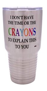 rogue river tactical funny i don't have the time or the crayons to explain this to you large 30 ounce travel tumbler mug cup w/lid sarcastic work gift for boss manager or supervisor