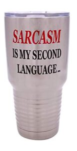 rogue river tactical funny sarcasm is my second language large 30 ounce travel tumbler mug cup w/lid vacuum insulated hot or cold sarcastic work