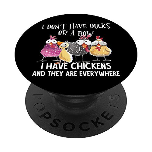 I Don't Have Ducks Or A Row, I Have Chickens Are Everywhere PopSockets PopGrip: Swappable Grip for Phones & Tablets