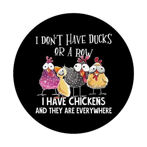 I Don't Have Ducks Or A Row, I Have Chickens Are Everywhere PopSockets PopGrip: Swappable Grip for Phones & Tablets