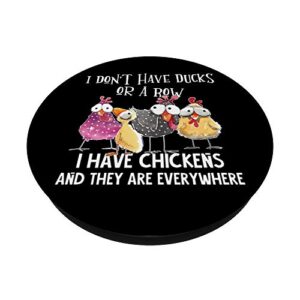 I Don't Have Ducks Or A Row, I Have Chickens Are Everywhere PopSockets PopGrip: Swappable Grip for Phones & Tablets