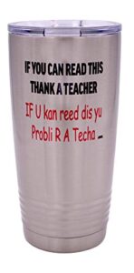 rogue river tactical funny teacher large 20 ounce stainless steel travel tumbler mug cup w/lid school if you can read this teaching educator gift