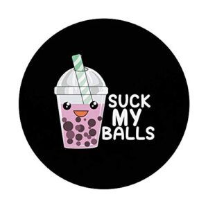 Boba Tea I Suck My Balls I Bubble-Tea Kawaii Otaku Gift PopSockets PopGrip: Swappable Grip for Phones & Tablets
