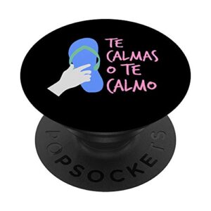 te calmas o te calmo funny mexican mom child lover gift popsockets popgrip: swappable grip for phones & tablets