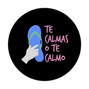 Te Calmas O Te Calmo Funny Mexican Mom Child Lover Gift PopSockets PopGrip: Swappable Grip for Phones & Tablets