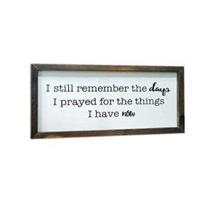 simply ani i still remember the days i prayed for the things i have now rustic wooden signs | prayer sign | farmhouse wall decor|inspirational wood sign|farmhouse home decor