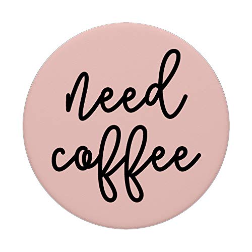 Need Coffee - Coffee Lover Quote on Pink PADQ026c PopSockets PopGrip: Swappable Grip for Phones & Tablets