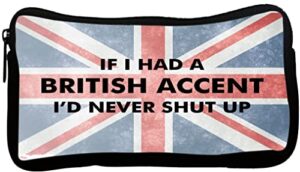 british flag if i had a british accent i'd never shut up pencil case for school supplies for office supplies, gameboy ds, mp3, or makeup supplies