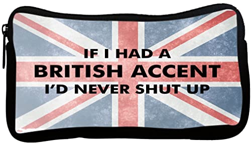 British Flag If I had a British Accent I'd Never Shut Up Pencil Case for School Supplies for Office Supplies, Gameboy DS, MP3, or Makeup Supplies