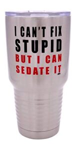 rogue river tactical funny i can't fix stupid but i can sedate it 30 ounce large travel tumbler mug cup w/lid nurse doctor pharmacist