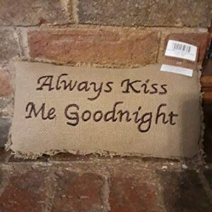 VHC Brands 6166 Burlap Natural Always Kiss Me Goodnight 7" x 13" Pillow