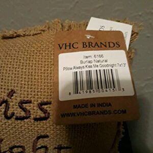 VHC Brands 6166 Burlap Natural Always Kiss Me Goodnight 7" x 13" Pillow