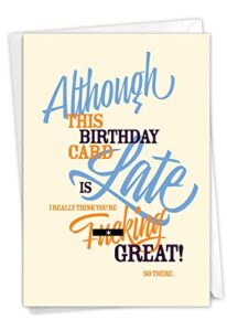 nobleworks - 1 funny birthday greeting card - sassy bday card, stationery humor - late card c7348beg