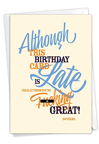 NobleWorks - 1 Funny Birthday Greeting Card - Sassy Bday Card, Stationery Humor - Late Card C7348BEG