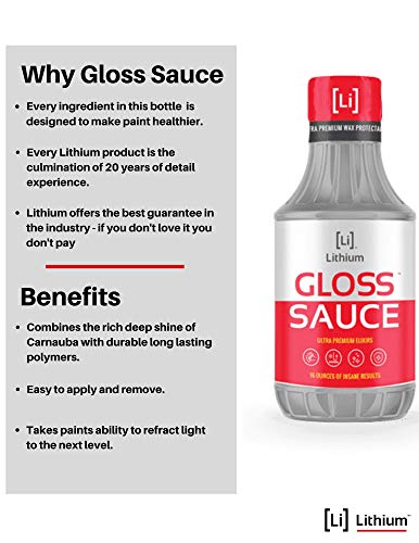 Lithium Gloss Sauce- Combines the Finest T-1 Carnauba Wax with Curable Amino Functional Polymers and Some Pretty Intense Science - Equaling Incredible Protection and Depth of Shine (16oz)