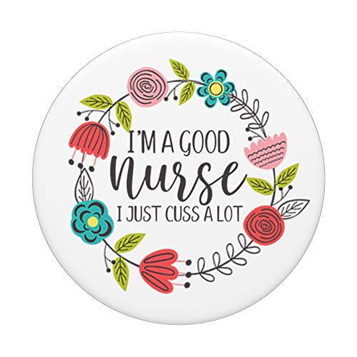 I'm A Good Nurse I Just Cuss A Lot Funny RN Nursing Quote PopSockets PopGrip: Swappable Grip for Phones & Tablets