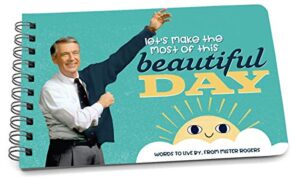 papersalt mister rogers merchandise - let's make the most of this beautiful day book of quotes