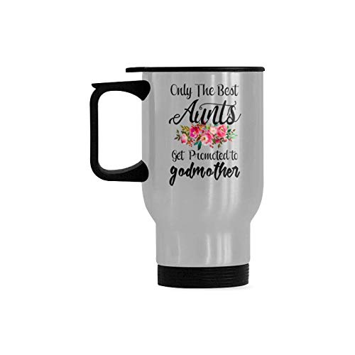 Funny Travel Mug Only The Best Aunts Get Promoted To Godmother Stainless Steel Coffee Cup, Funny Gifts for Christmas Birthday Mug, 14 Ounce Travel Mug Tea Cup