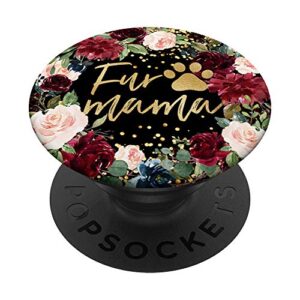 fur mama burgundy and pink floral dog cat mom mother's day popsockets popgrip: swappable grip for phones & tablets