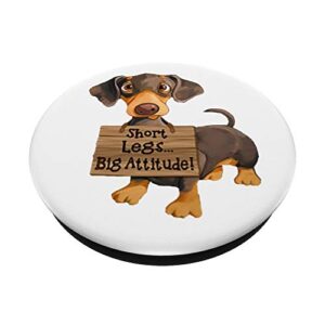 Short Legs Big Attitude Dachshund PopSockets Swappable PopGrip