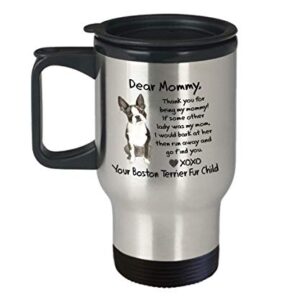 BOSTON TERRIER Funny Dog Mom Travel Mug - DEAR MOMMY Funny Gifts from Dog for Mothers