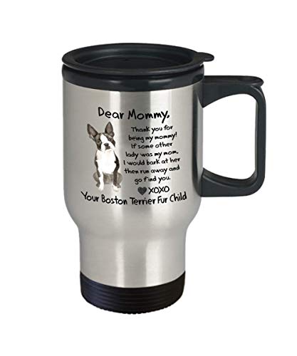 BOSTON TERRIER Funny Dog Mom Travel Mug - DEAR MOMMY Funny Gifts from Dog for Mothers