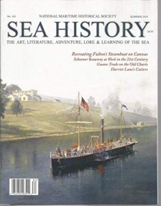 sea history, national maritime historical society, summer 2018, no. 163 ~