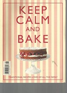 keep calm and bake, traditional recipes loved by all the family ~