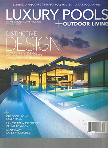 LUXURY POOLS + OUTDOOR LIVING, SPRING/SUMMER 2018, VOL.16, NO.1 ~