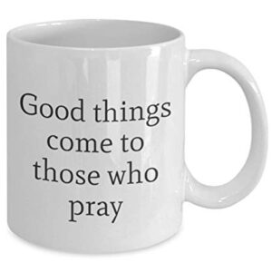 Good Things Come To Those Who Pray Minister Tea Cup Traveler Coworker Friend Gift Passion Travel Mug Present
