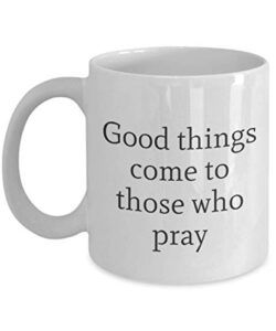 good things come to those who pray minister tea cup traveler coworker friend gift passion travel mug present