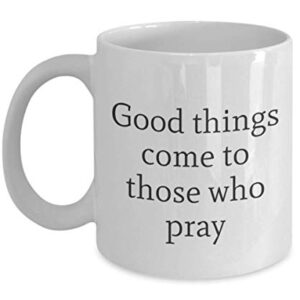 Good Things Come To Those Who Pray Minister Tea Cup Traveler Coworker Friend Gift Passion Travel Mug Present