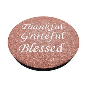 Thanksgiving Thankful Grateful Blessed Rose Gold Pop Socket PopSockets PopGrip: Swappable Grip for Phones & Tablets