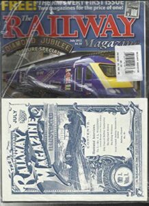 the railway magazine, diamond jubilee picture special july, 2012