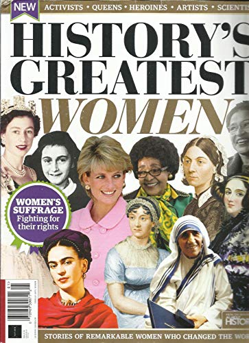 HISTORY'S GREATEST WOMEN MAGAZINE, STORIES OF REMARKABLE WOMEN WHO CHANGED THE