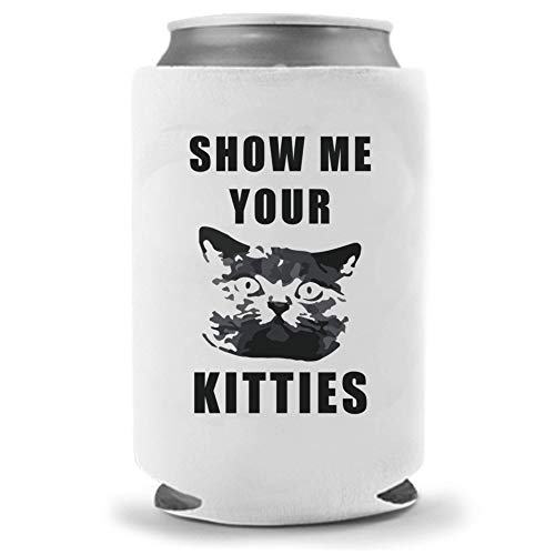 Show Me Your Kitties Joke | Funny Novelty Foam Can Cooler Beverage Huggie Hugger | Beer Beverage Holder - Beer Gifts Home - Quality Foam Can Cooler (1)