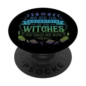 daughters of witches you could not burn witch hunt survivor popsockets popgrip: swappable grip for phones & tablets