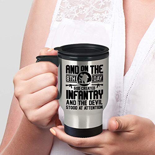 Infantry, Soldier Travel Coffee Mug Funny Gifts - And On The 8th Day God Created Infantry Army, Military Combat, Cavalry, Artillery, Infantry, Soldier Cup Tumbler