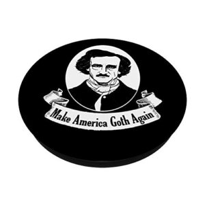 Edgar Allan Poe Make America Goth Again Emo Gothic PopSockets PopGrip: Swappable Grip for Phones & Tablets