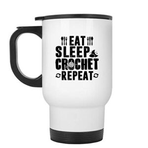 eat sleep crochet repeat travel mug, steel coffee mug (white mug)